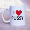 Taza "I LOVE PUSSY"